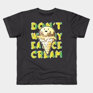 Don't Worry Eat Ice Cream Kids T-Shirt